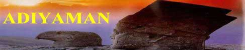 All you want to know about Adiyaman is right here..!